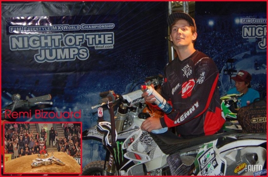 Remi Bizouard (Francija)
Viens no jaunās paaudzes FMX atlētiem. Vieglums ar kādu tas veic trikus nav izskaidrojams. Viņš ir pagājušā gada FMX Pasaules čempions.
Dzimis: 11.06.1986 Bergerace/Francija
Motocikls: Yamaha
